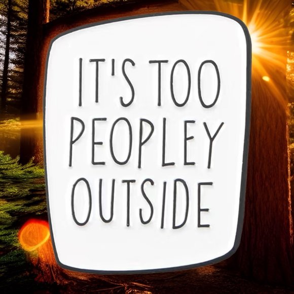 It's Too Peopley Outside Antisocial Introvert‎ Enamel Pin Brooch Funny  NEW - Picture 1 of 2